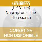 (LP Vinile) Nupraptor - The Heresiarch
