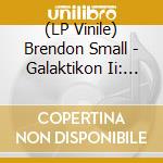 (LP Vinile) Brendon Small - Galaktikon Ii: Become The Storm lp vinile di Brendon Small