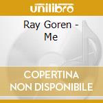 Ray Goren - Me cd musicale di Ray Goren