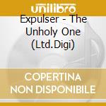 Expulser - The Unholy One (Ltd.Digi) cd musicale di Expulser