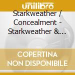Starkweather / Concealment - Starkweather & Concealment cd