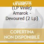 (LP Vinile) Amarok - Devoured (2 Lp) lp vinile di Amarok