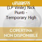 (LP Vinile) Nick Piunti - Temporary High vinile
