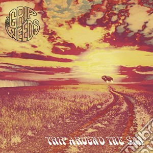Grip Weeds - Trip Around The Sun cd musicale di Grip Weeds