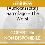 (Audiocassetta) Sarcofago - The Worst cd