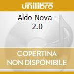 Aldo Nova - 2.0 cd musicale di Aldo Nova