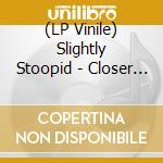 (LP Vinile) Slightly Stoopid - Closer To The Sun vinile