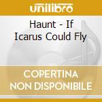 Haunt - If Icarus Could Fly cd