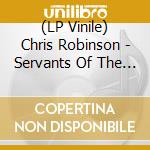 (LP Vinile) Chris Robinson - Servants Of The Sun lp vinile