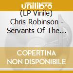 (LP Vinile) Chris Robinson - Servants Of The Sun vinile