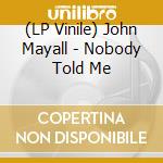 (LP Vinile) John Mayall - Nobody Told Me lp vinile di John Mayall