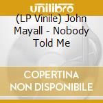 (LP Vinile) John Mayall - Nobody Told Me vinile