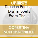 Druadan Forest - Dismal Spells From The Dragonrealm cd musicale