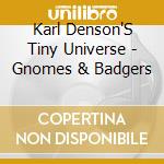 Karl Denson'S Tiny Universe - Gnomes & Badgers cd musicale di Karl Denson'S Tiny Universe