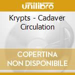 Krypts - Cadaver Circulation cd musicale