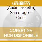 (Audiocassetta) Sarcofago - Crust cd