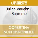 Julian Vaughn - Supreme cd musicale