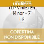 (LP Vinile) En Minor - 7' Ep vinile