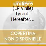 (LP Vinile) Tyrant - Hereafter (Gold/Smoke) lp vinile