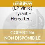 (LP Vinile) Tyrant - Hereafter (Gold/Smoke) vinile