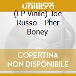 (LP Vinile) Joe Russo - Pher Boney vinile