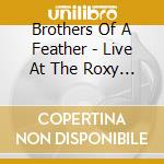 Brothers Of A Feather - Live At The Roxy (Feat. Chris & Rich Robinson) cd