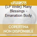 (LP Vinile) Many Blessings - Emanation Body lp vinile