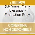 (LP Vinile) Many Blessings - Emanation Body vinile