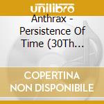 Anthrax - Persistence Of Time (30Th Anniversary) (3 Cd) cd