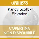 Randy Scott - Elevation cd musicale
