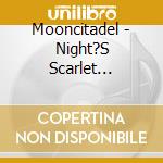Mooncitadel - Night?S Scarlet Symphonies cd