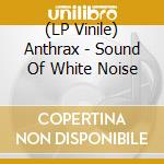 (LP Vinile) Anthrax - Sound Of White Noise lp vinile