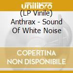 (LP Vinile) Anthrax - Sound Of White Noise vinile