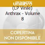 (LP Vinile) Anthrax - Volume 8 vinile