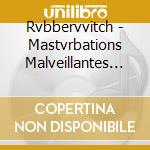 Rvbbervvitch - Mastvrbations Malveillantes Mmxvii cd
