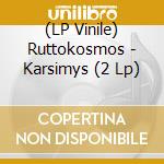 (LP Vinile) Ruttokosmos - Karsimys (2 Lp) lp vinile