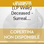 (LP Vinile) Deceased - Surreal Overdose lp vinile
