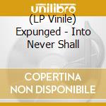 (LP Vinile) Expunged - Into Never Shall lp vinile