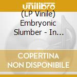 (LP Vinile) Embryonic Slumber - In Worship Our Blood Is Buried lp vinile