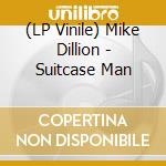 (LP Vinile) Mike Dillion - Suitcase Man lp vinile