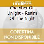 Chamber Of Unlight - Realm Of The Night cd musicale