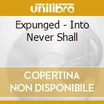 Expunged - Into Never Shall cd musicale