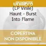 (LP Vinile) Haunt - Burst Into Flame lp vinile