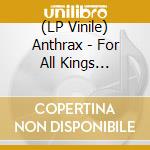 (LP Vinile) Anthrax - For All Kings (Clear/Blue/Yellow Vinyl) (2 Lp) vinile