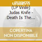 (LP Vinile) Judas Knife - Death Is The Thing With Feathers lp vinile