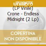 (LP Vinile) Crone - Endless Midnight (2 Lp) lp vinile
