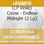(LP Vinile) Crone - Endless Midnight (2 Lp) vinile