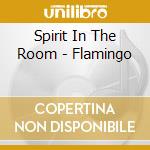Spirit In The Room - Flamingo cd