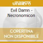 Evil Damn - Necronomicon cd musicale