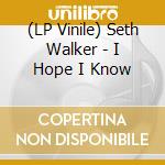 (LP Vinile) Seth Walker - I Hope I Know vinile